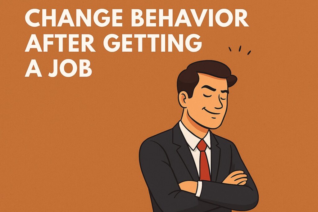 Change Behavior After Getting a Job